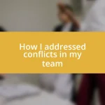 How I addressed conflicts in my team