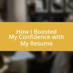 How I Boosted My Confidence with My Resume