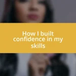 How I built confidence in my skills