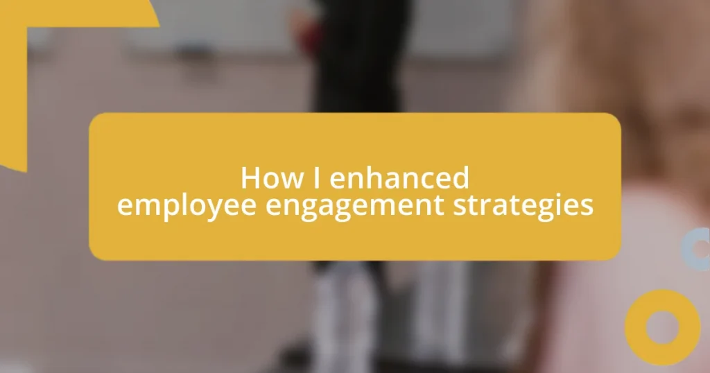 How I enhanced employee engagement strategies