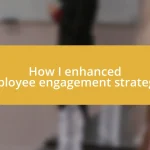 How I enhanced employee engagement strategies