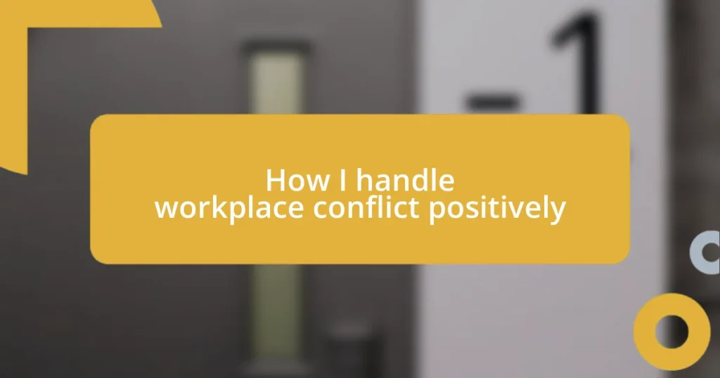 How I handle workplace conflict positively