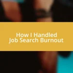 How I Handled Job Search Burnout