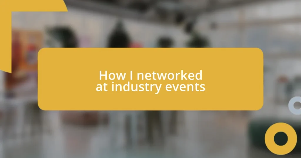 How I networked at industry events