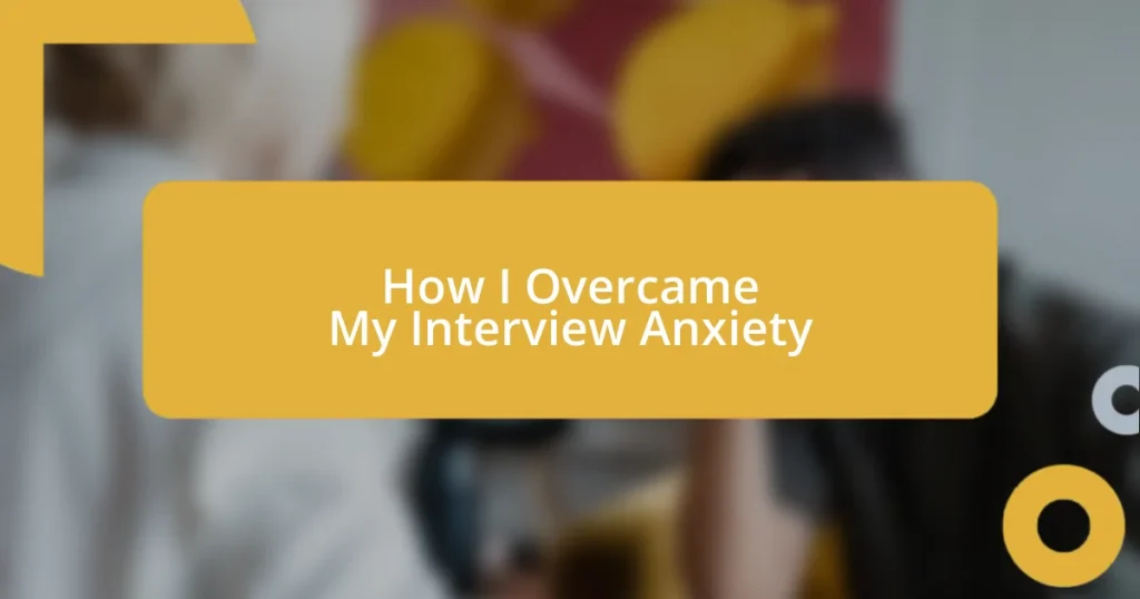 How I Overcame My Interview Anxiety