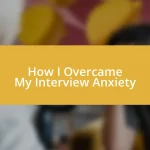 How I Overcame My Interview Anxiety