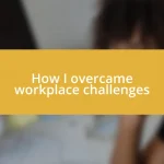 How I overcame workplace challenges