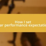 How I set clear performance expectations