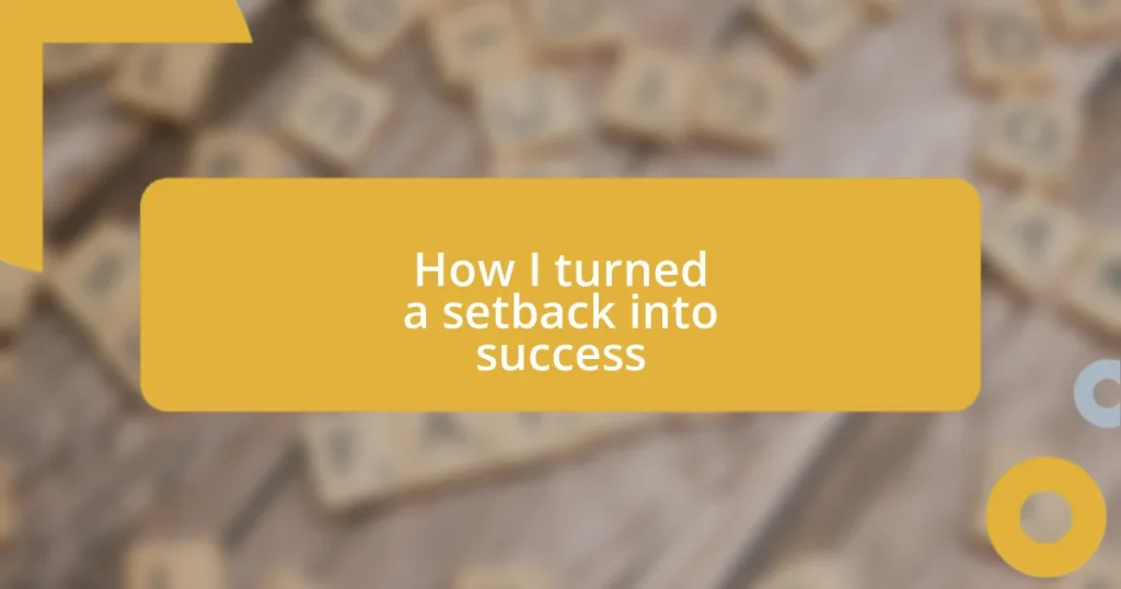 How I turned a setback into success