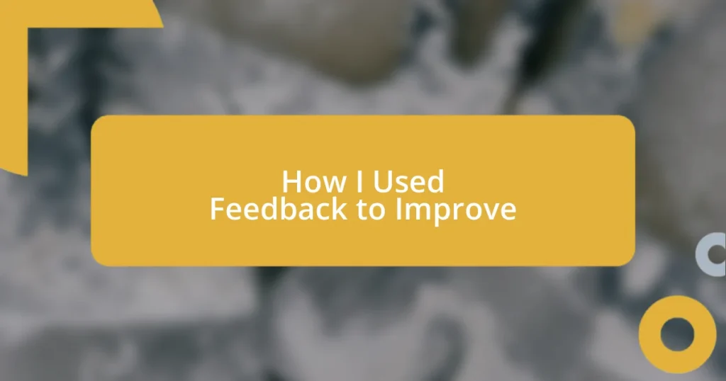 How I Used Feedback to Improve