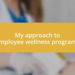 My approach to employee wellness programs