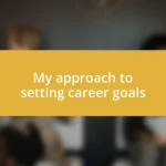 My approach to setting career goals