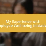 My Experience with Employee Well-being Initiatives