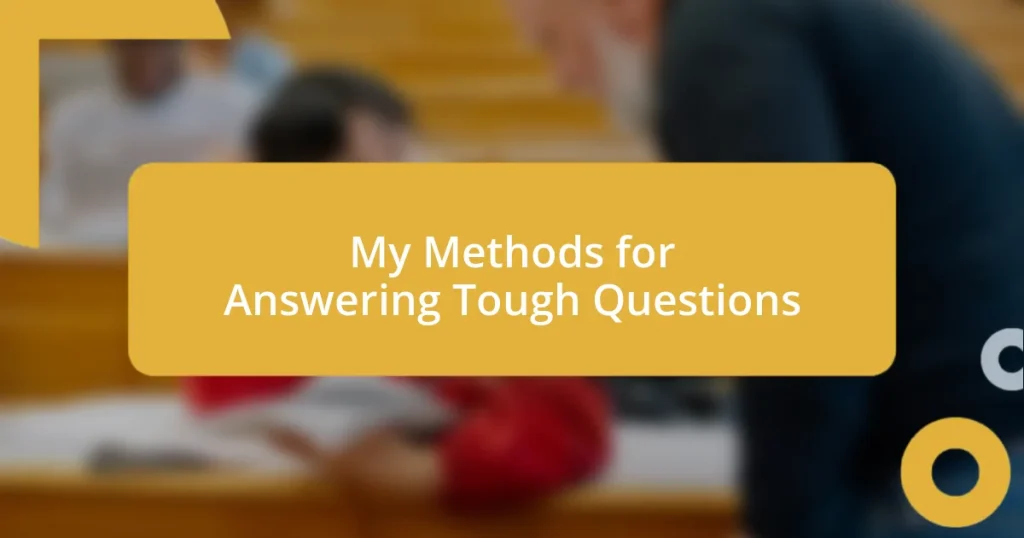 My Methods for Answering Tough Questions