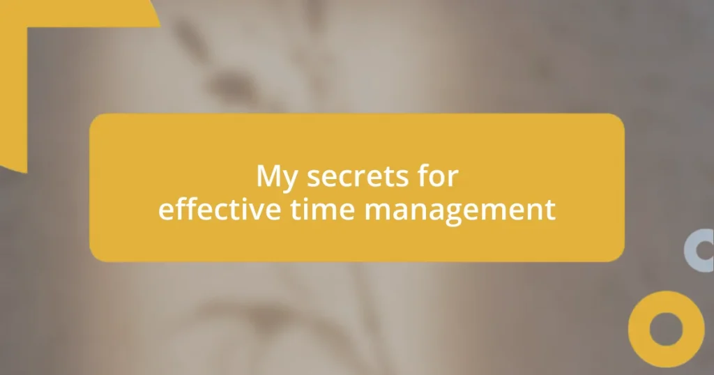 My secrets for effective time management