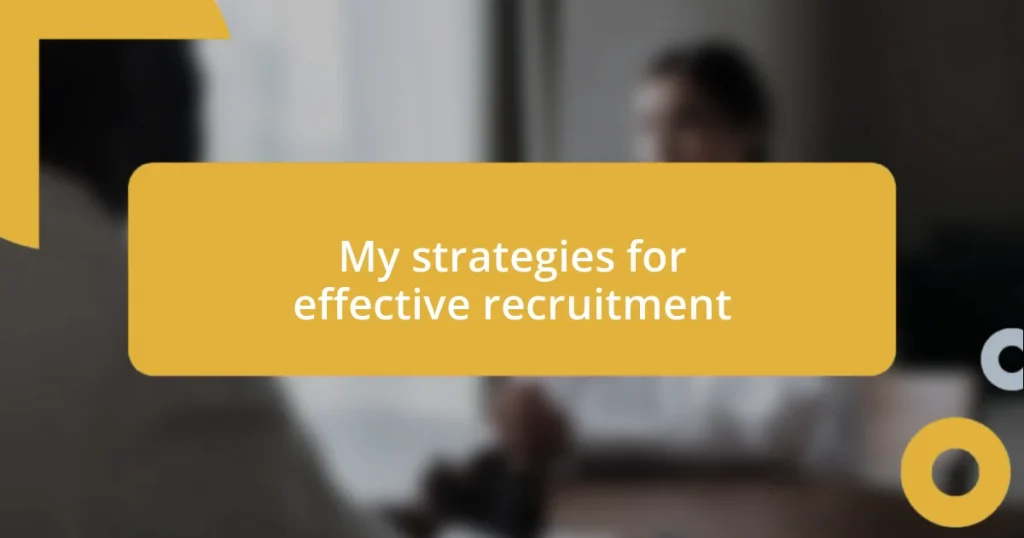 My strategies for effective recruitment