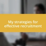 My strategies for effective recruitment