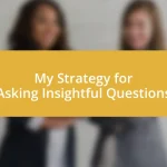 My Strategy for Asking Insightful Questions