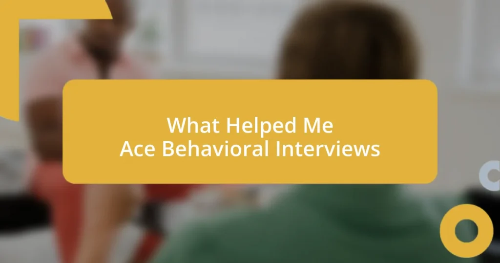 What Helped Me Ace Behavioral Interviews