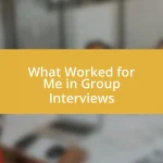 What Worked for Me in Group Interviews