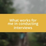 What works for me in conducting interviews