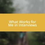 What Works for Me in Interviews