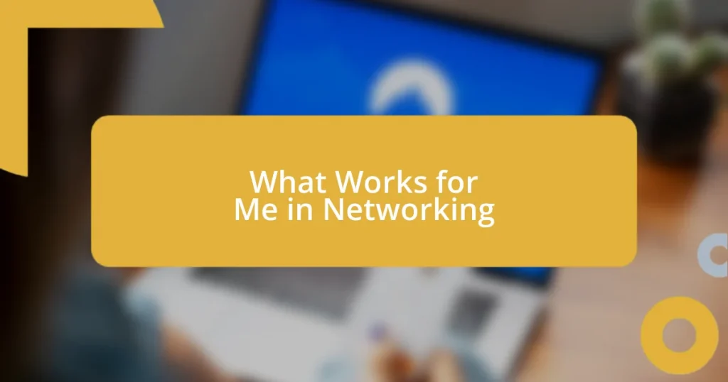 What Works for Me in Networking