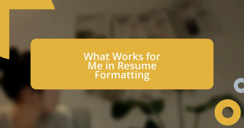 What Works for Me in Resume Formatting