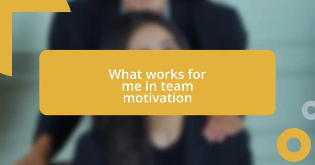 What works for me in team motivation