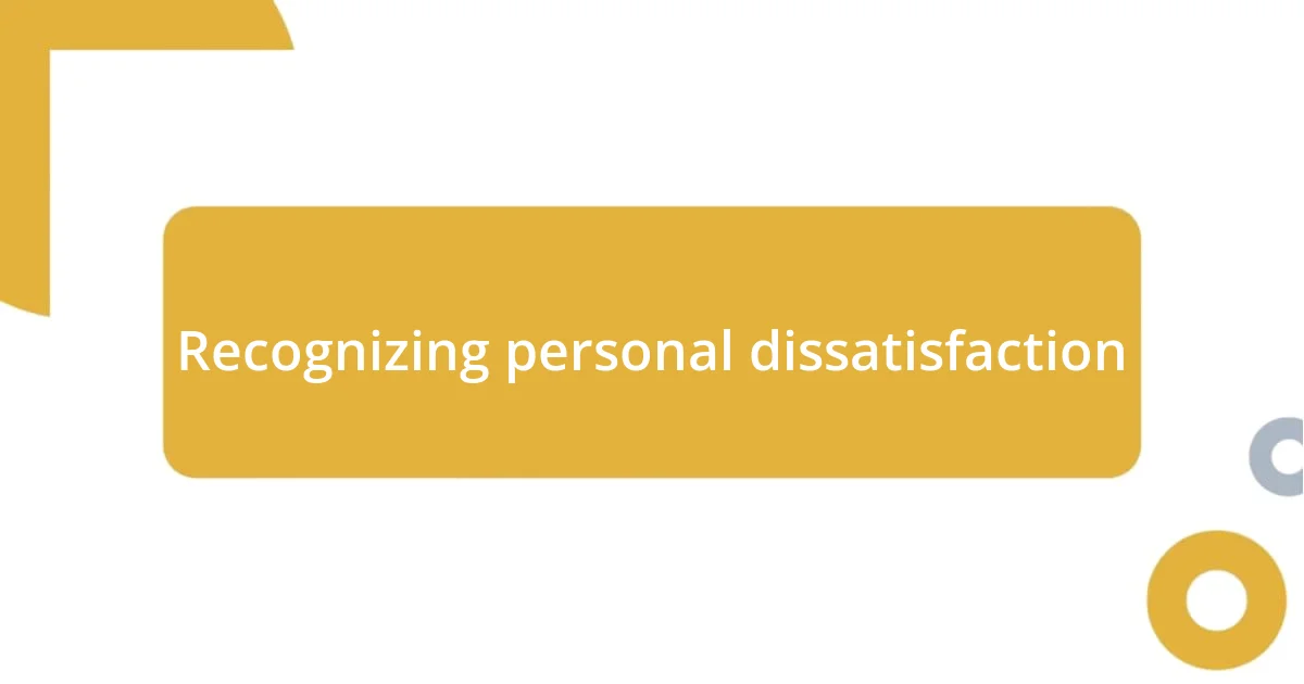 Recognizing personal dissatisfaction